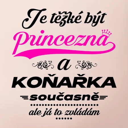Je těžké být princezna - koňařka