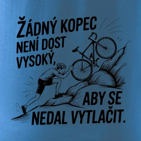 Žádný kopec není dost vysoký, aby se nedal vytlačit