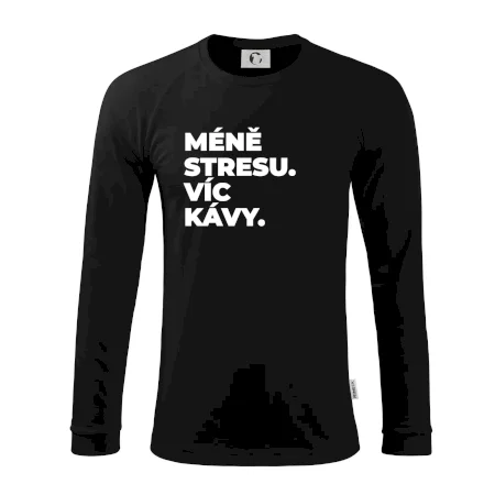 MÉNĚ STRESU.VÍC KÁVY.