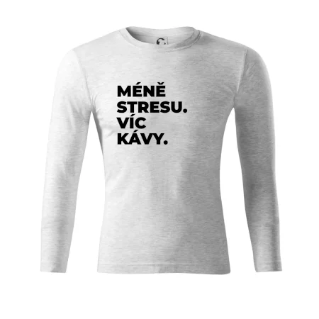 MÉNĚ STRESU.VÍC KÁVY.