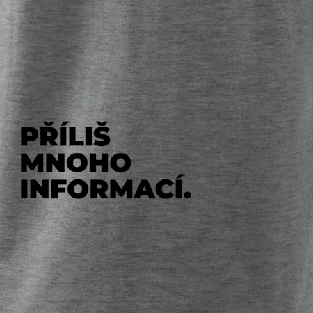 PŘÍLIŠ MNOHO INFORMACÍ.