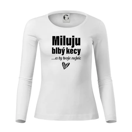 Miluju blbý kecy