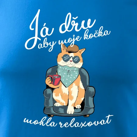 Já dřu, aby moje kočka mohla relaxovat