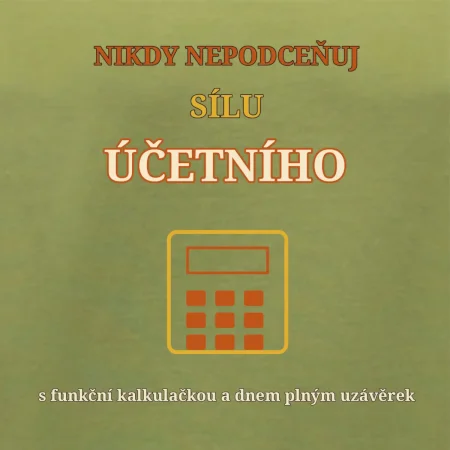 Nikdy nepodceňuj sílu účetního