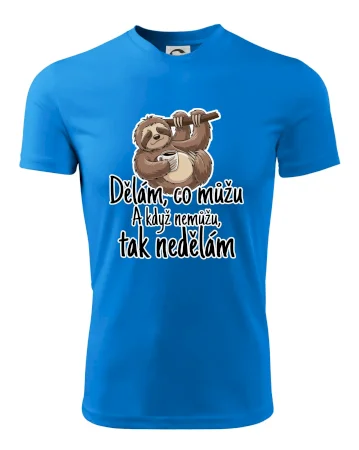 Dělám, co můžu. A když nemůžu, tak nedělám.