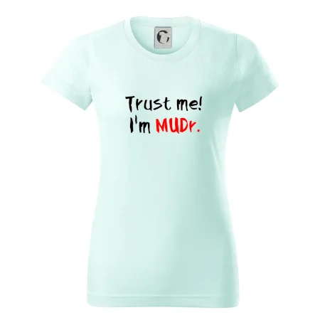 Trust me I´m  MUDr. / Věř mi jsem MUDR.