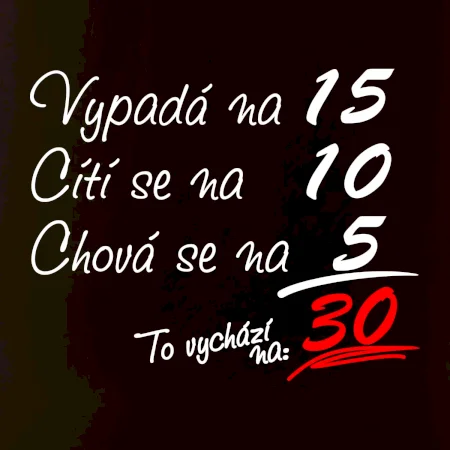 Vypadá, cítí se, chová se - 30 let