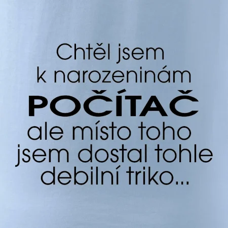 Chtěl jsem dostat k narozeninám počítač
