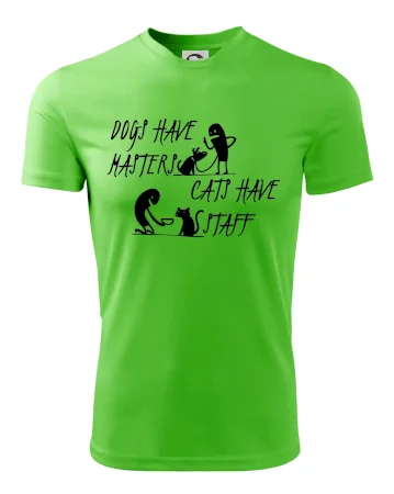 Dogs have masters, cats have staff