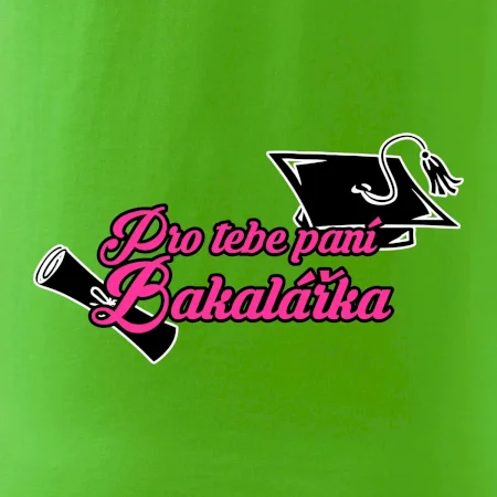 Pro tebe paní Bakalářka