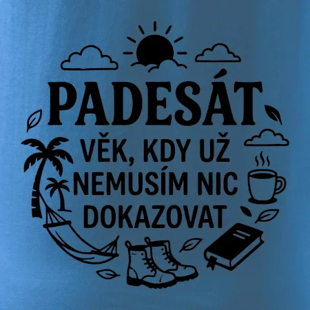 50 věk kdy si nemusím nic dokazovat