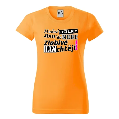 Hodné holky jdou do nebe, zlobivé kam chtějí!