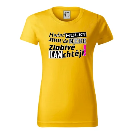 Hodné holky jdou do nebe, zlobivé kam chtějí!