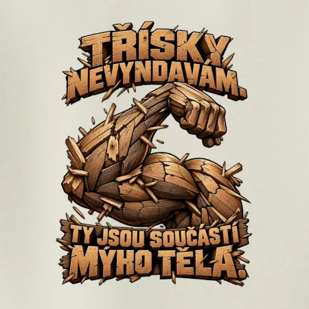 Třísky nevyndavám ty jsou součástí mýho těla - dřevěná paže