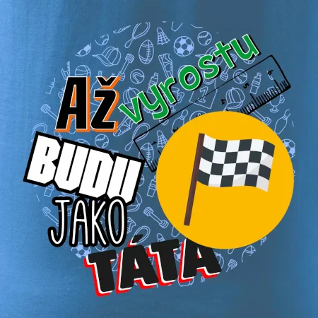 Až vyrostu budu jako táta - závodník