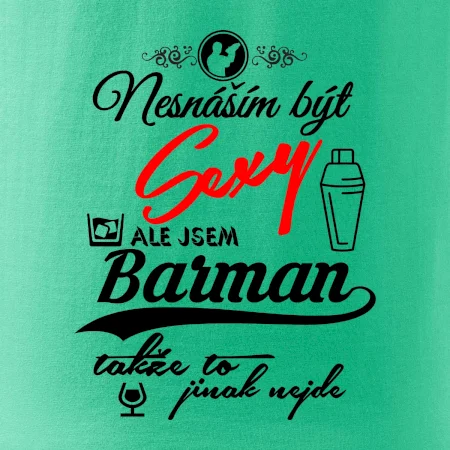 Nesnáším být sexy - nápis - barman / barmanka