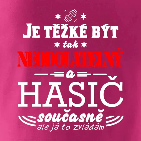 Je těžké být tak neodolatelný - hasič