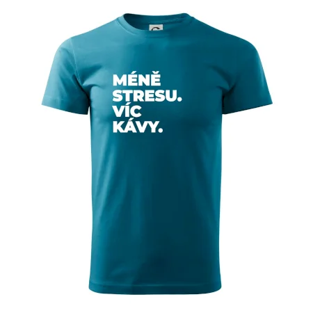 MÉNĚ STRESU.VÍC KÁVY.
