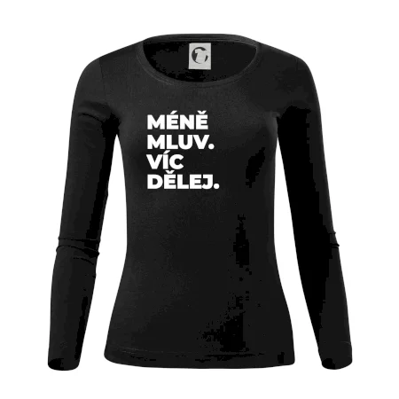 MÉNĚ MLUV. VÍC DĚLEJ.