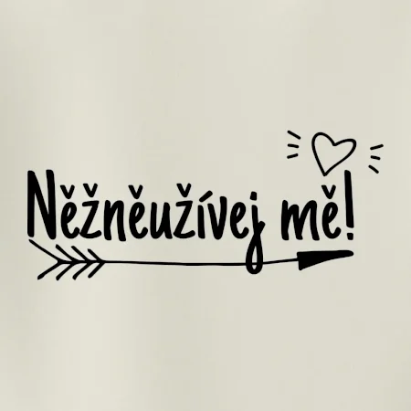 Něžněužívej mě!