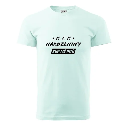 Mám narozeniny kup mě pití
