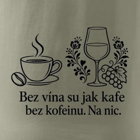 Bez vína su jak kafe bez kofeinu. Na nic
