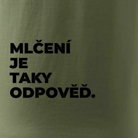 MLČENÍ JE TAKY ODPOVĚĎ.