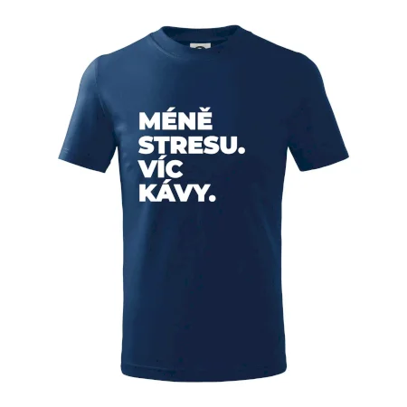 MÉNĚ STRESU.VÍC KÁVY.