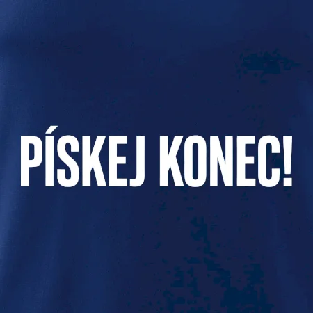 Pískej konec!