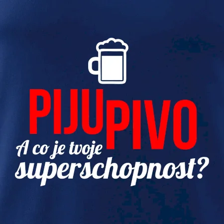 Já piju pivo - tvoje superschopnost? rovný nápis