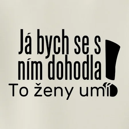 Já bych se s ním dohodla