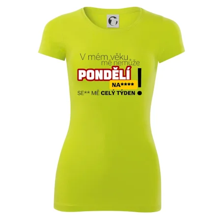 V mém věku mě nemůže pondělí nas****