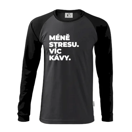 MÉNĚ STRESU.VÍC KÁVY.