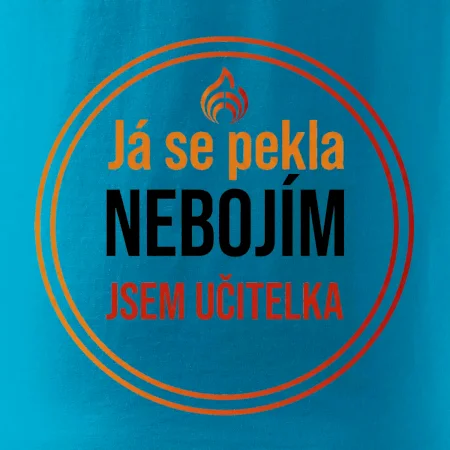 Barevný nápis Já se pekla nebojím, jsem učitelka