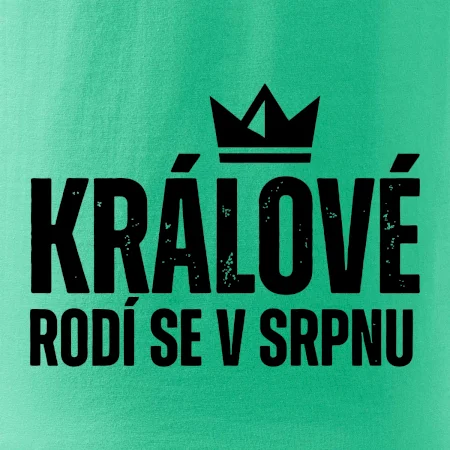 Jednoduchý nápis - Králové se rodí v srpnu