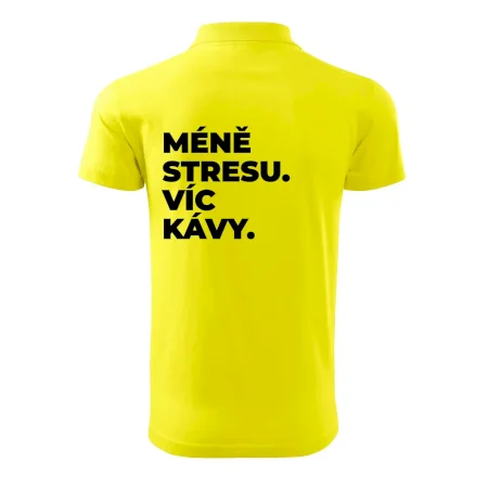 MÉNĚ STRESU.VÍC KÁVY.