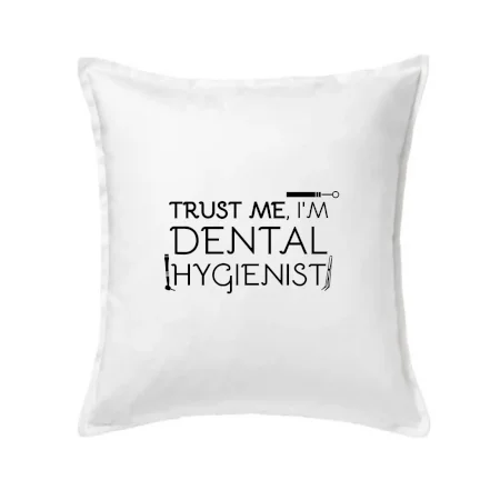 Trust me I'm dental hygienist