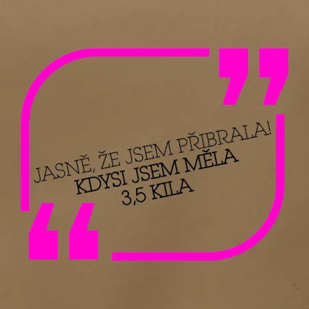Jasně, že jsem přibrala