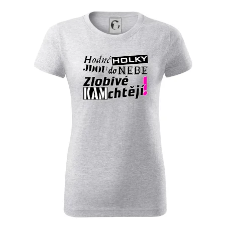 Hodné holky jdou do nebe, zlobivé kam chtějí!