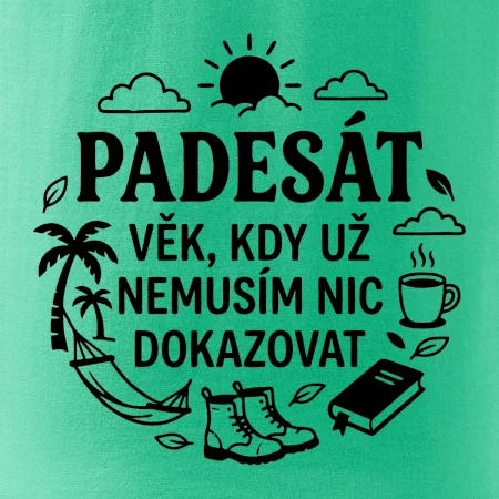 50 věk kdy si nemusím nic dokazovat
