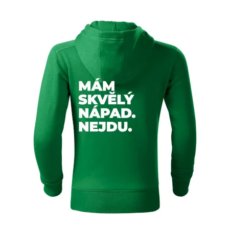 MÁM SKVĚLÝ NÁPAD. NEJDU.