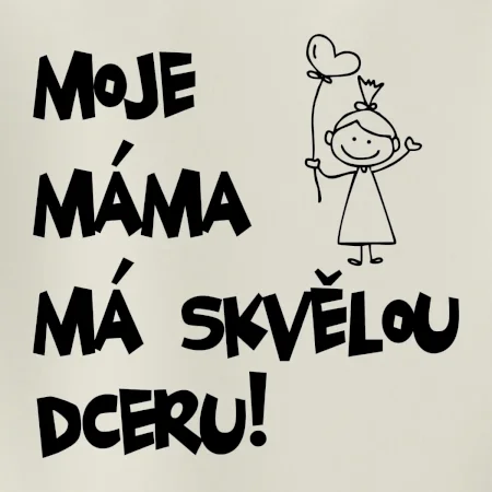 Moje máma má skvělou dceru