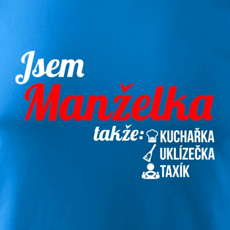 Jsem manželka-uklizečka-kuchařka-taxík