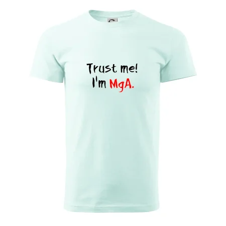 Trust me I´m  MgA. / Věř mi jsem MgA.