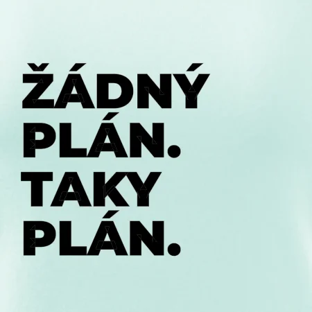 ŽÁDNÝ PLÁN. TAKY PLÁN.