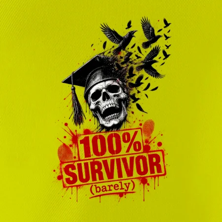 100% SURVIVOR (barely)