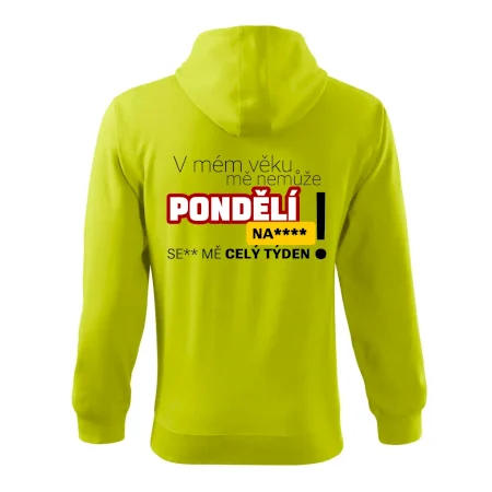 V mém věku mě nemůže pondělí nas****