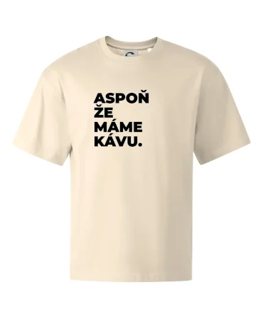 ASPOŇ ŽE MÁME KÁVU.