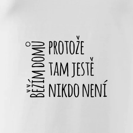 Běžím domů protože tam ještě nikdo není