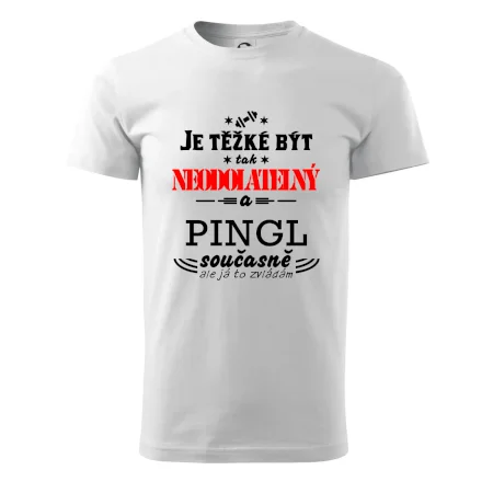 Je těžké být neodolatelný pingl